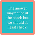 Beach Answer Coaster | Funny Party Gift | Home Bar Decor